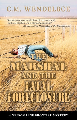 The Marshal and the Fatal Foreclosure by Wendelboe, C. M.