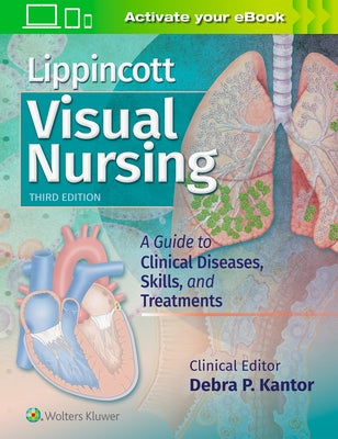 Lippincott Visual Nursing: A Guide to Clinical Diseases, Skills, and Treatments by Lippincott Williams & Wilkins