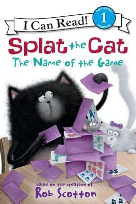 Splat the Cat: The Name of the Game by Scotton, Rob