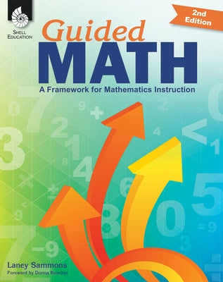 Guided Math: A Framework for Mathematics Instruction Second Edition by Sammons, Laney