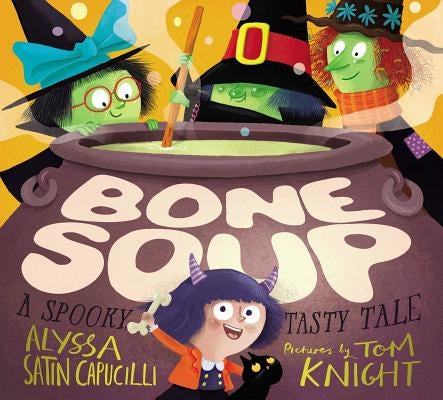 Bone Soup: A Spooky, Tasty Tale by Capucilli, Alyssa Satin