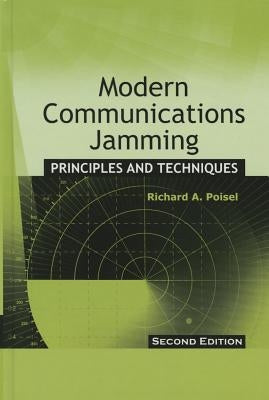 Modern Communications Jamming: Principles and Techniques, Second Edition by Poisel, Richard A.