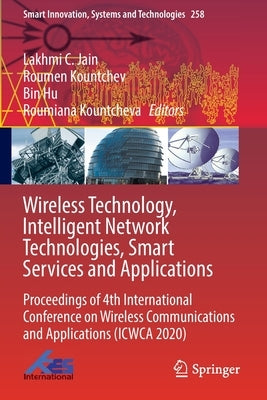 Wireless Technology, Intelligent Network Technologies, Smart Services and Applications: Proceedings of 4th International Conference on Wireless Commun by Jain, Lakhmi C.