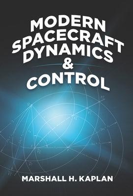 Modern Spacecraft Dynamics and Control by Kaplan, Marshall H.