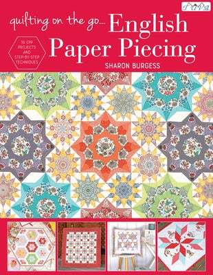 Quilting on the Go: English Paper Piecing by Burgess, Sharon