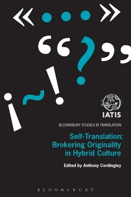 Self-Translation: Brokering Originality in Hybrid Culture by Tupper, James