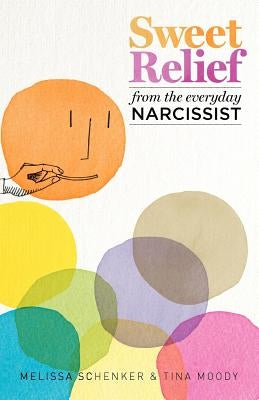 Sweet Relief From the Everyday Narcissist by Moody, Tina