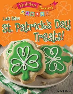 Let's Bake St. Patrick's Day Treats! by Owen, Ruth