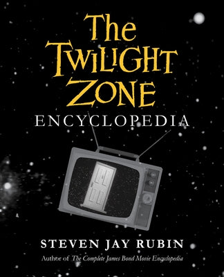 The Twilight Zone Encyclopedia by Rubin, Steven Jay