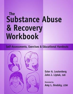 Substance Abuse and Recovery Workbook: Self-Assessments, Exercises and Educational Handouts by Liptak, John J., Edd