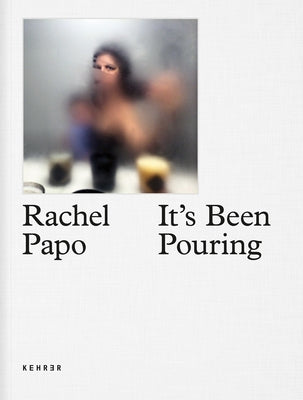 It's Been Pouring: The Dark Secret of the First Year of Motherhood by Papo, Rachel