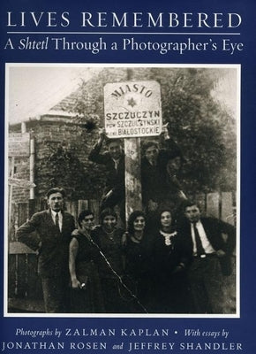 Lives Remembered: A Shtetl Through a Photographers' Eye by Levine, Louis D.