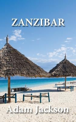 Zanzibar: Travel Guide by Jackson, Adam