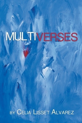 Multiverses by Alvarez, Celia Lisset