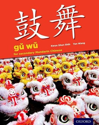 Gu Wu for Secondary Chinese Mandarin: Student Book & CD-ROM [With CDROM] by Shih, Kwun Shun