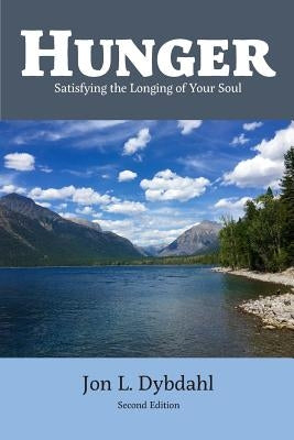 Hunger: Satisfying the Longing of Your Soul by Dybdahl, Jon L.