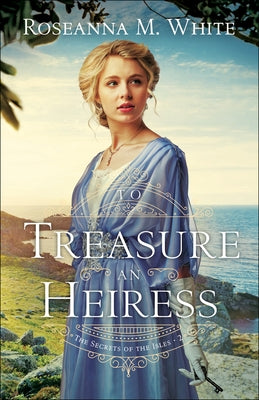 To Treasure an Heiress by White, Roseanna M.