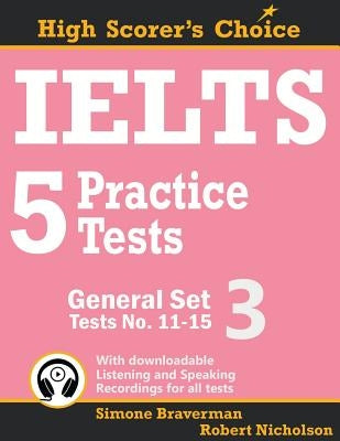 IELTS 5 Practice Tests, General Set 3: Tests No. 11-15 by Braverman, Simone