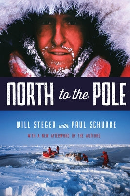 North to the Pole by Steger, Will