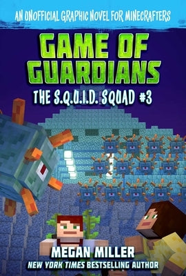 Game of the Guardians: An Unofficial Graphic Novel for Minecraftersvolume 3 by Miller, Megan