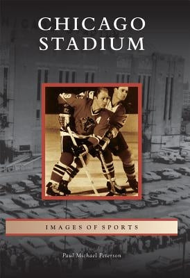 Chicago Stadium by Peterson, Paul Michael