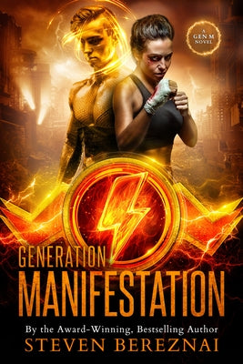 Generation Manifestation: Volume 1 by Bereznai, Steven