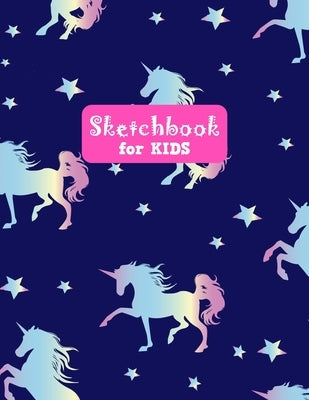 Sketchbook for Kids: Unicorn Unicorn Large Sketch Book for Drawing, Writing, Painting, Sketching, Doodling and Activity Book- Birthday and by Art Press, Kendrah