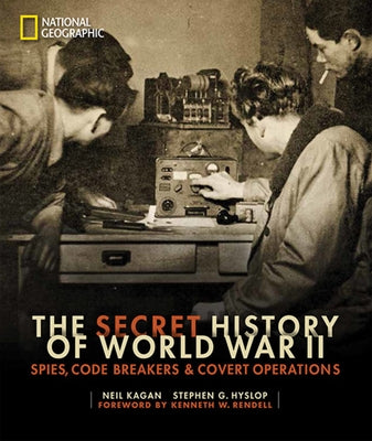 The Secret History of World War II: Spies, Code Breakers, and Covert Operations by Kagan, Neil