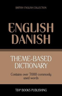 Theme-based dictionary British English-Danish - 7000 words by Taranov, Andrey