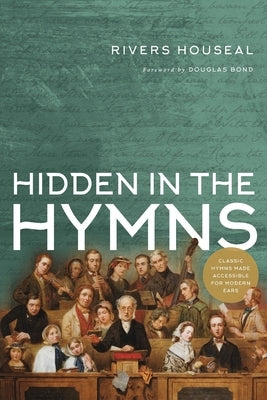 Hidden in the Hymns by Houseal, Rivers