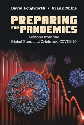 Preparing for Pandemics: Lessons from the Global Financial Crisis and Covid-19 by Longworth, David