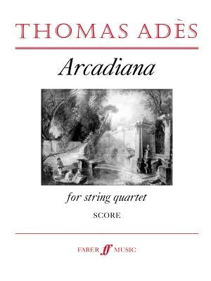 Arcadiana: For String Quartet by Ad&#232;s, Thomas