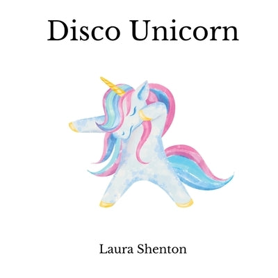 Disco Unicorn by Shenton, Laura