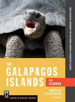 The Galapagos Islands and Ecuador, 3rd Edition: Your Essential Handbook for Exploring Darwin's Enchanted Islands by Stephenson, Marylee