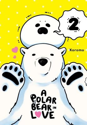 A Polar Bear in Love, Vol. 2 by Koromo