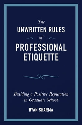 The Unwritten Rules of Professional Etiquette by Sharma, Ryan