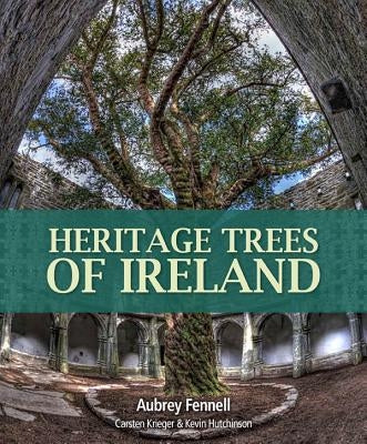 Heritage Trees of Ireland by Fennel, Aubrey