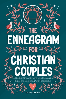 The Enneagram for Christian Couples: A Guide to Understanding Your Personality Types and Deepening Your Relationship by Cooper, Dani