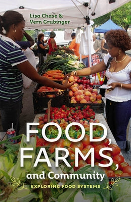 Food, Farms, and Community: Exploring Food Systems by Chase, Lisa