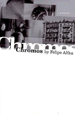 Chromos by Alfau, Felipe