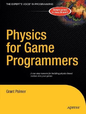 Physics for Game Programmers by Palmer, Grant