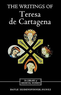 The Writings of Teresa de Cartagena by Seidenspinner-Nunez, Dayle