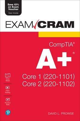 Comptia A+ Core 1 (220-1101) and Core 2 (220-1102) Exam Cram by Prowse, David