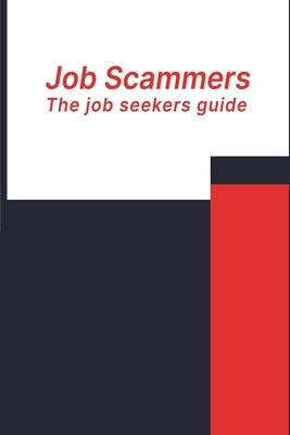 Job Scammers: The Job Seeker's Guide by Higgins, Antonio J.