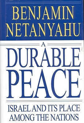 A Durable Peace: Israel and Its Place Among the Nations by Netanyahu, Benjamin
