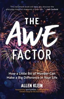 The Awe Factor: How a Little Bit of Wonder Can Make a Big Difference in Your Life (Inspirational Gift for Friends, Personal Growth Gui by Klein, Allen