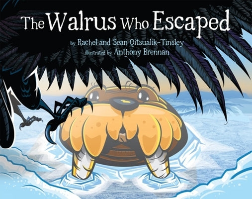 The Walrus Who Escaped by Qitsualik-Tinsley, Rachel