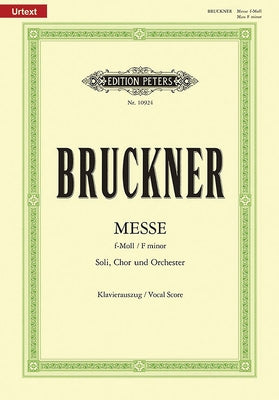 Mass in F Minor Wab 28 (Vocal Score): For Satb Soli, Choir and Orchestra, Urtext by Bruckner, Anton