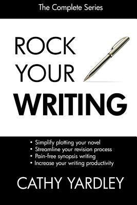 The Rock Your Writing Series by Yardley, Cathy