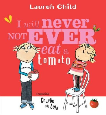 I Will Never Not Ever Eat a Tomato by Child, Lauren